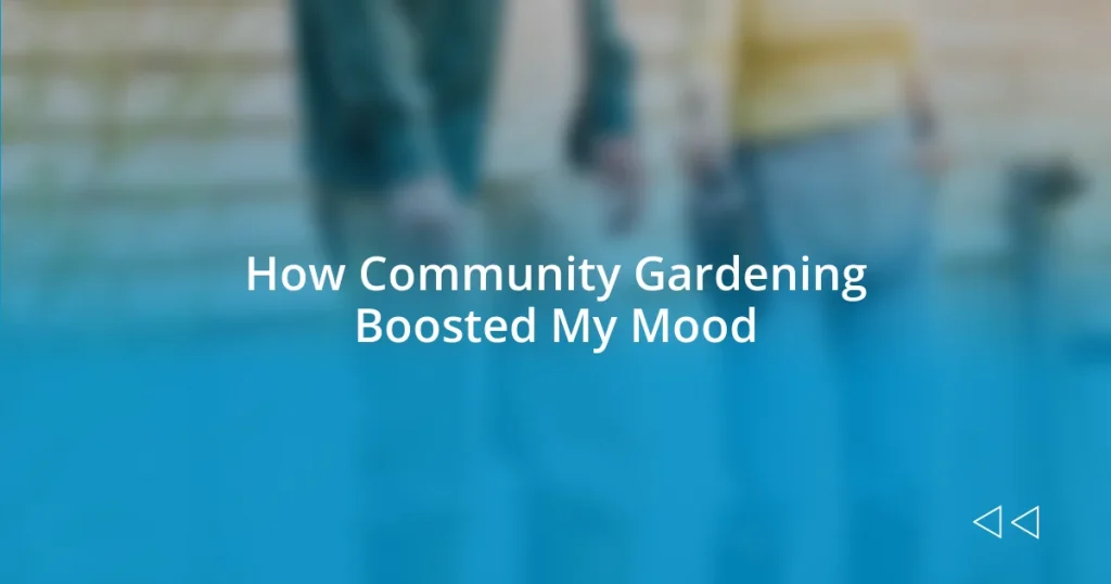 How Community Gardening Boosted My Mood