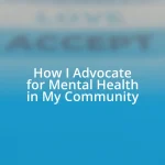 How I Advocate for Mental Health in My Community