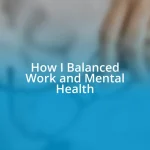 How I Balanced Work and Mental Health