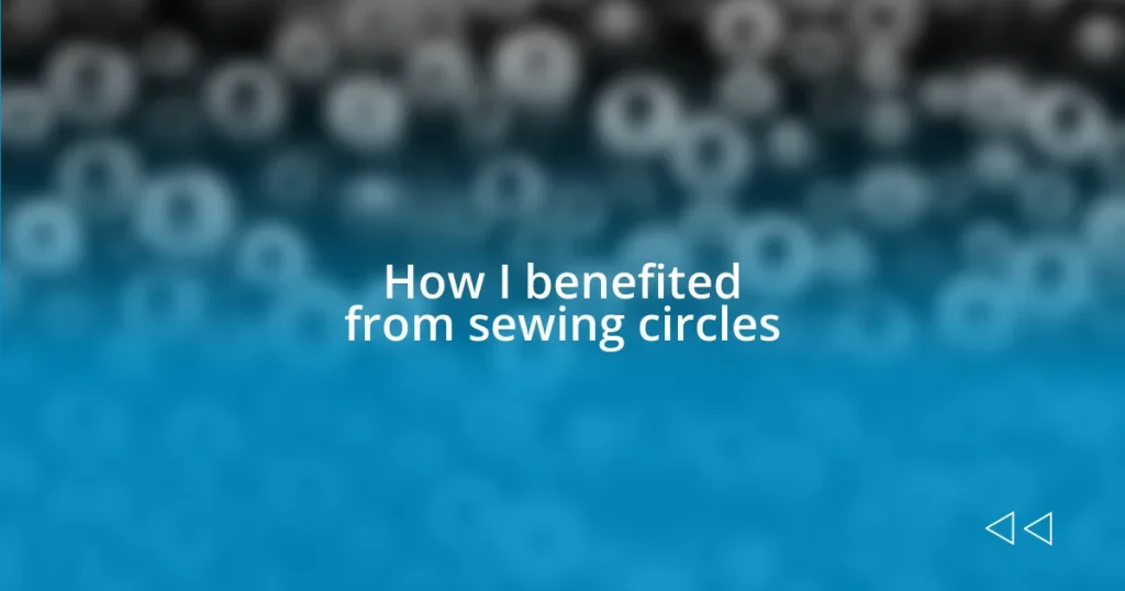 How I benefited from sewing circles