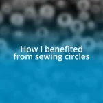 How I benefited from sewing circles