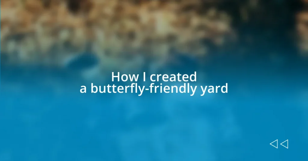 How I created a butterfly-friendly yard