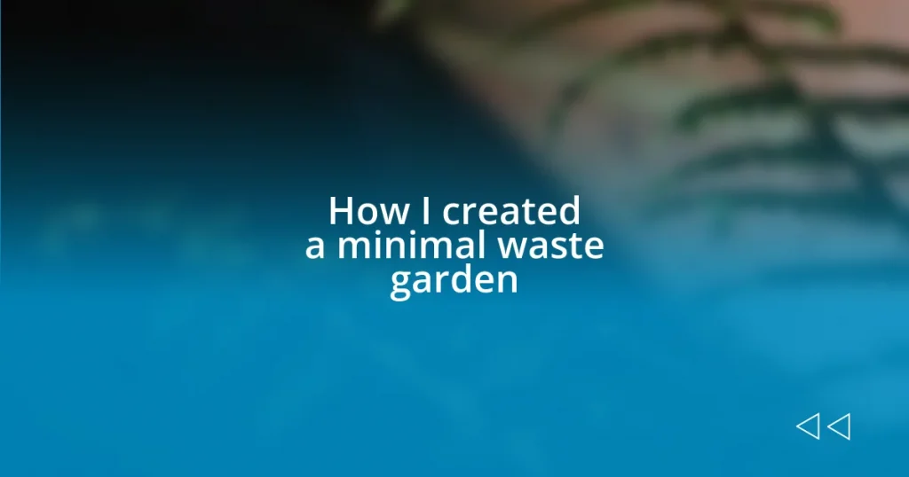 How I created a minimal waste garden