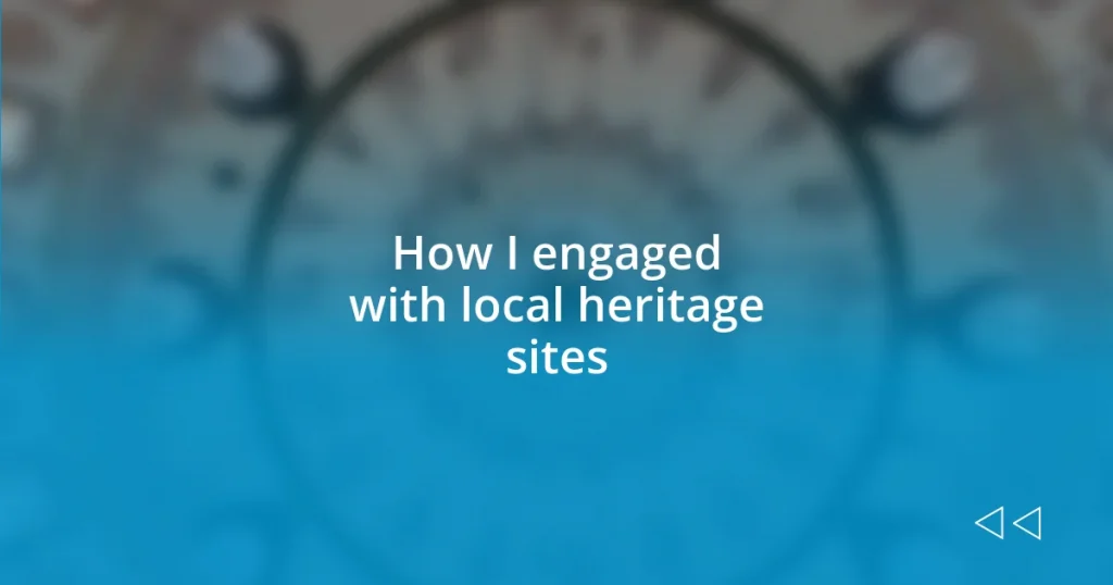 How I engaged with local heritage sites