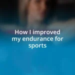 How I improved my endurance for sports