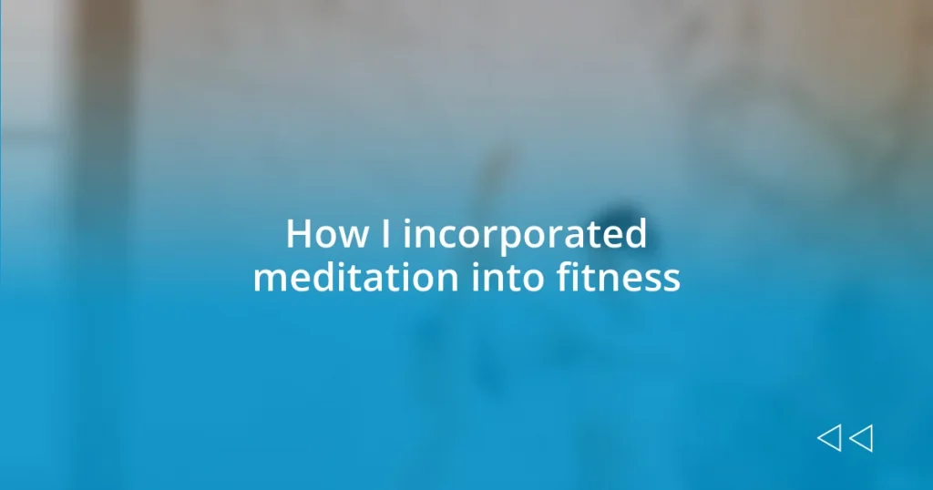 How I incorporated meditation into fitness