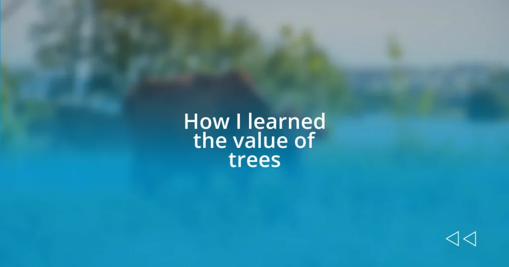 How I learned the value of trees