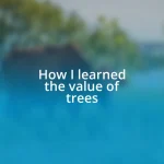 How I learned the value of trees