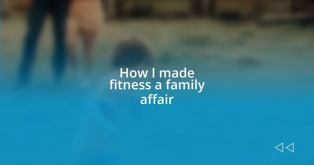 How I made fitness a family affair