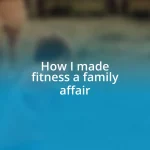 How I made fitness a family affair