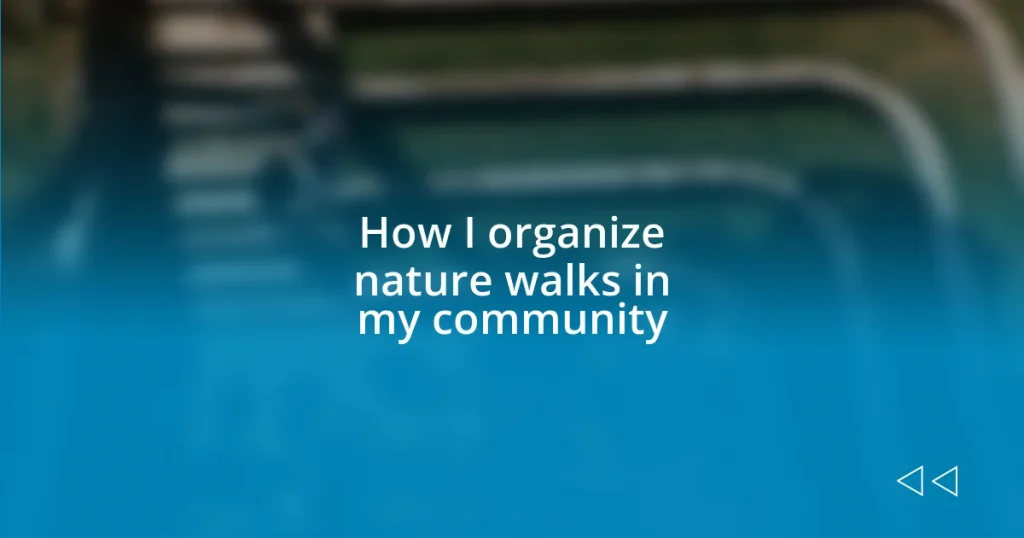 How I organize nature walks in my community