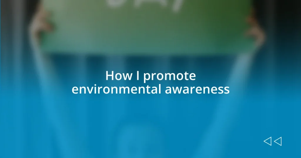 How I promote environmental awareness