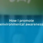 How I promote environmental awareness