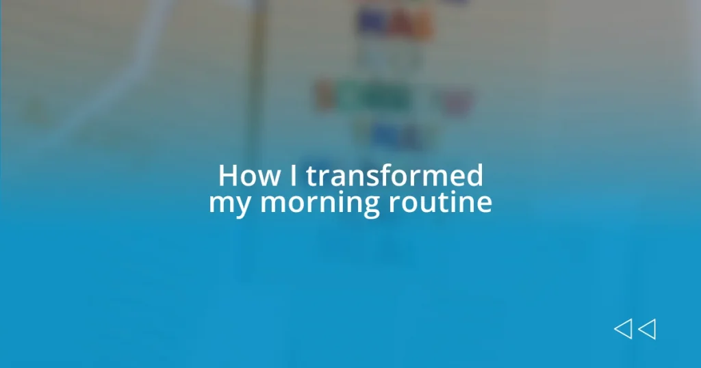 How I transformed my morning routine