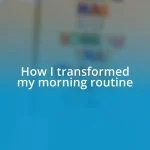 How I transformed my morning routine