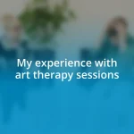 My experience with art therapy sessions