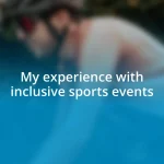 My experience with inclusive sports events