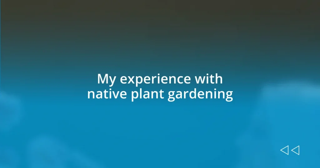 My experience with native plant gardening