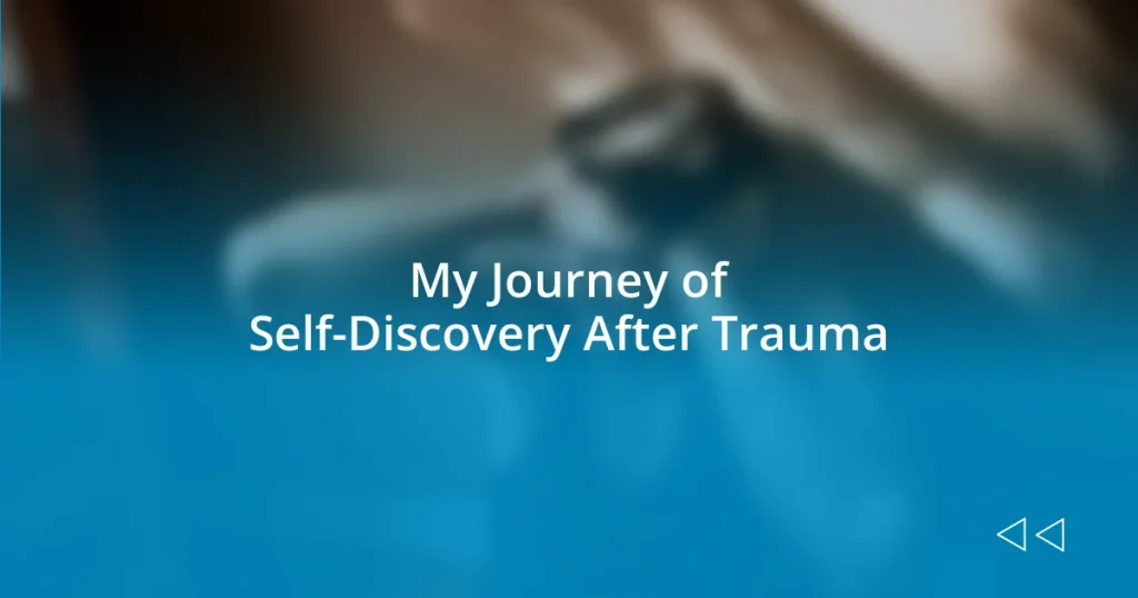 My Journey of Self-Discovery After Trauma