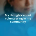 My thoughts about volunteering in my community