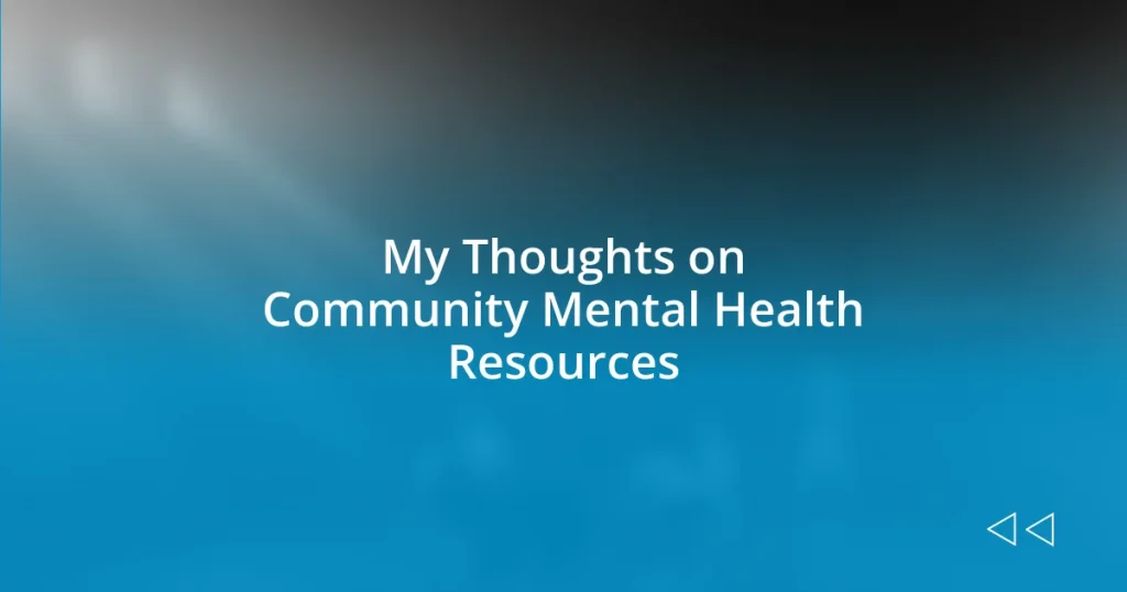 My Thoughts on Community Mental Health Resources