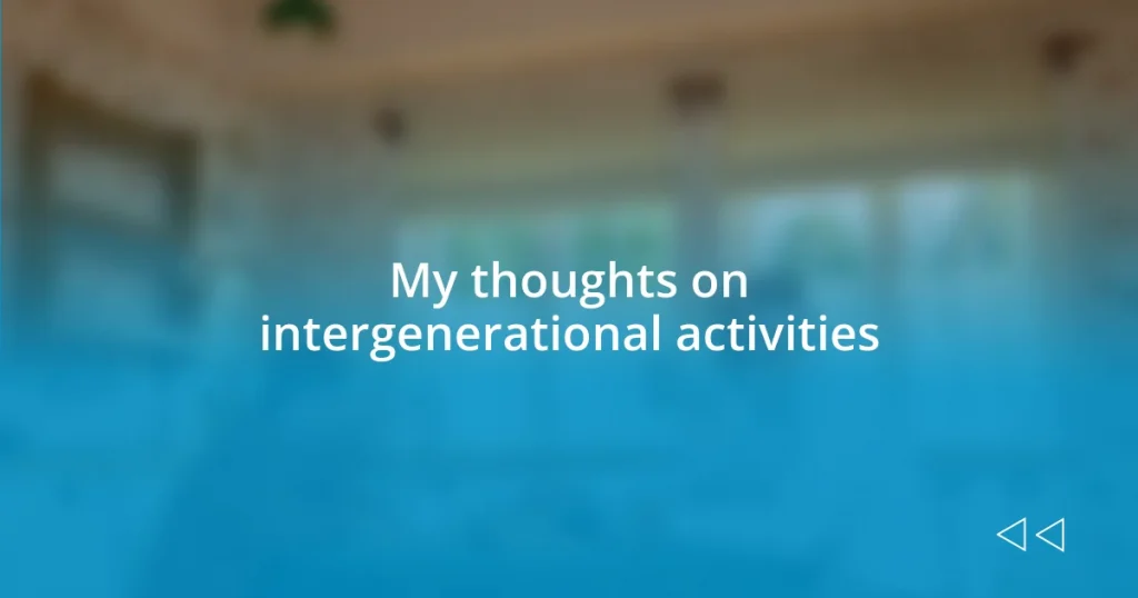 My thoughts on intergenerational activities