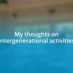 My thoughts on intergenerational activities