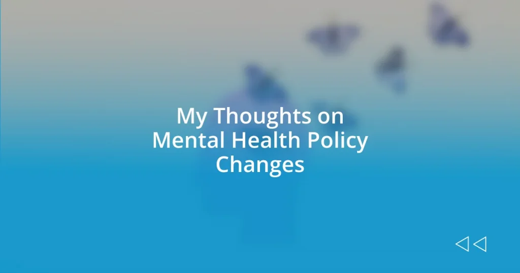 My Thoughts on Mental Health Policy Changes