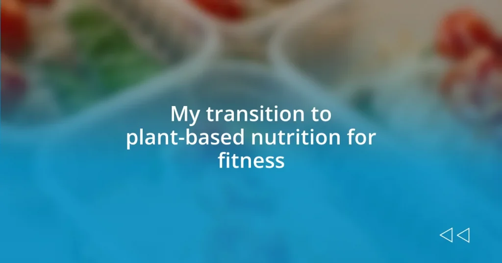 My transition to plant-based nutrition for fitness