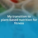 My transition to plant-based nutrition for fitness