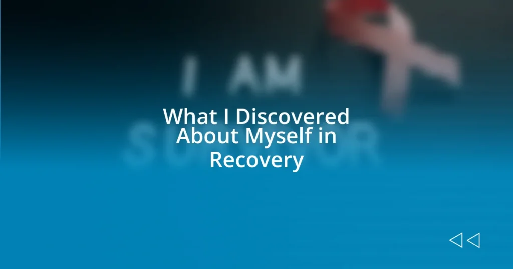 What I Discovered About Myself in Recovery