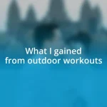 What I gained from outdoor workouts