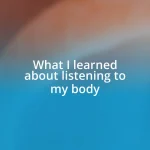 What I learned about listening to my body