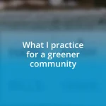 What I practice for a greener community