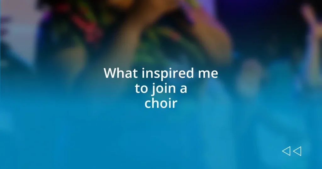 What inspired me to join a choir