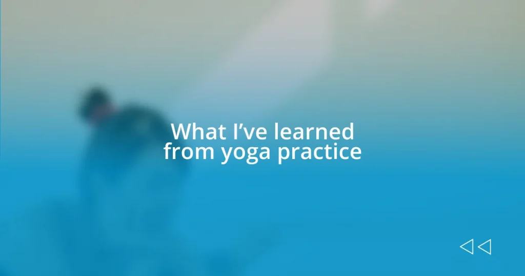 What I’ve learned from yoga practice