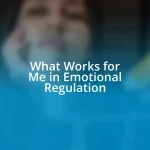 What Works for Me in Emotional Regulation