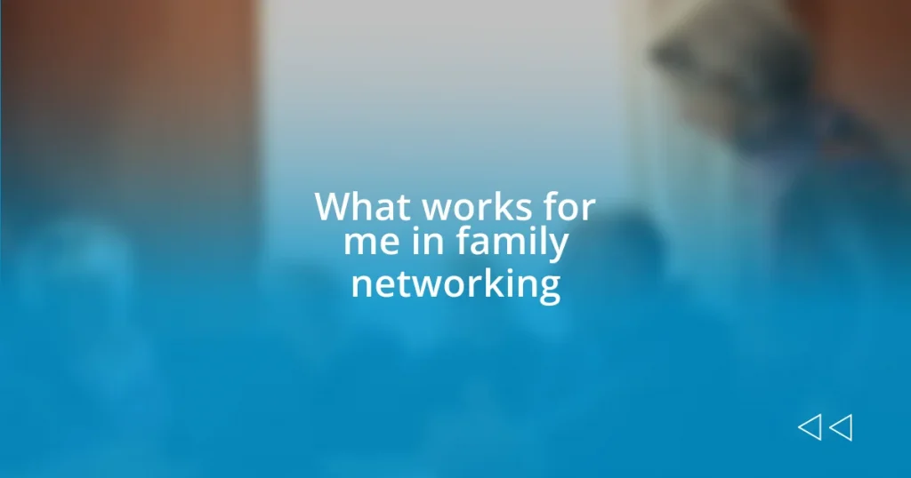 What works for me in family networking