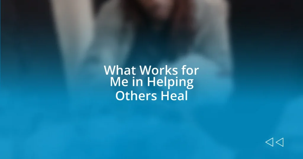 What Works for Me in Helping Others Heal