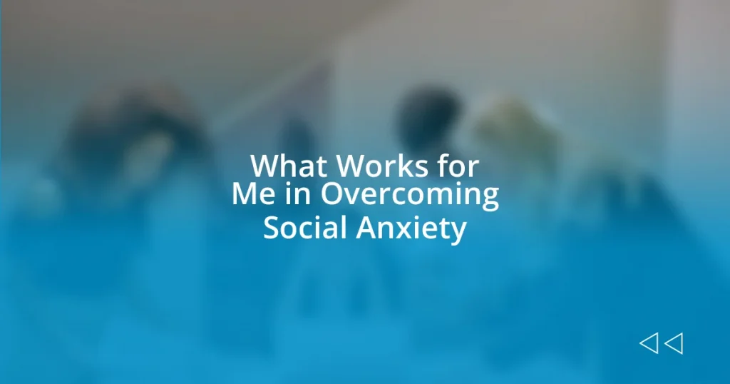 What Works for Me in Overcoming Social Anxiety