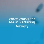 What Works for Me in Reducing Anxiety