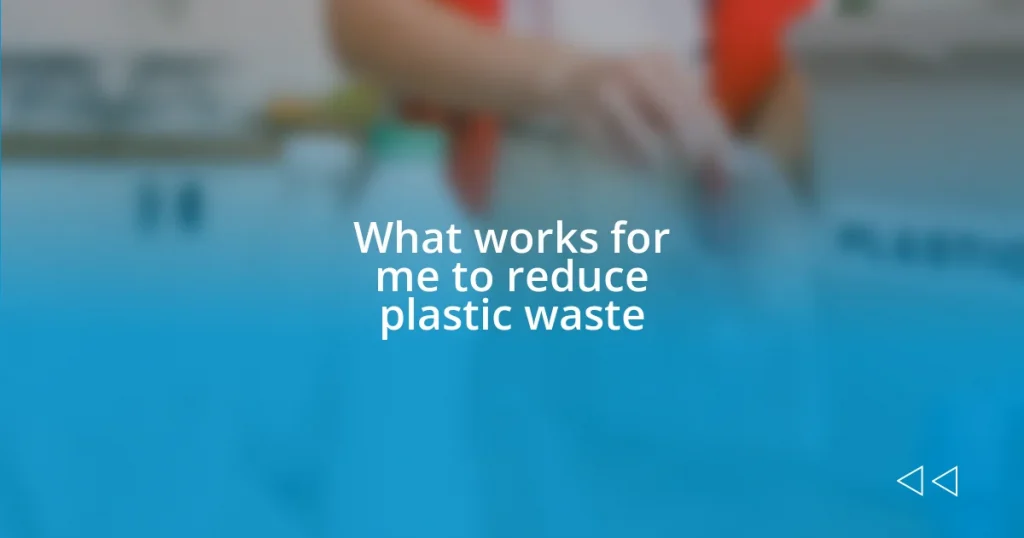 What works for me to reduce plastic waste