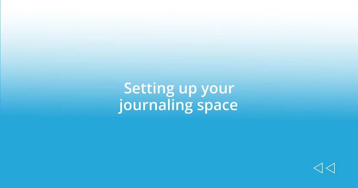 Setting up your journaling space