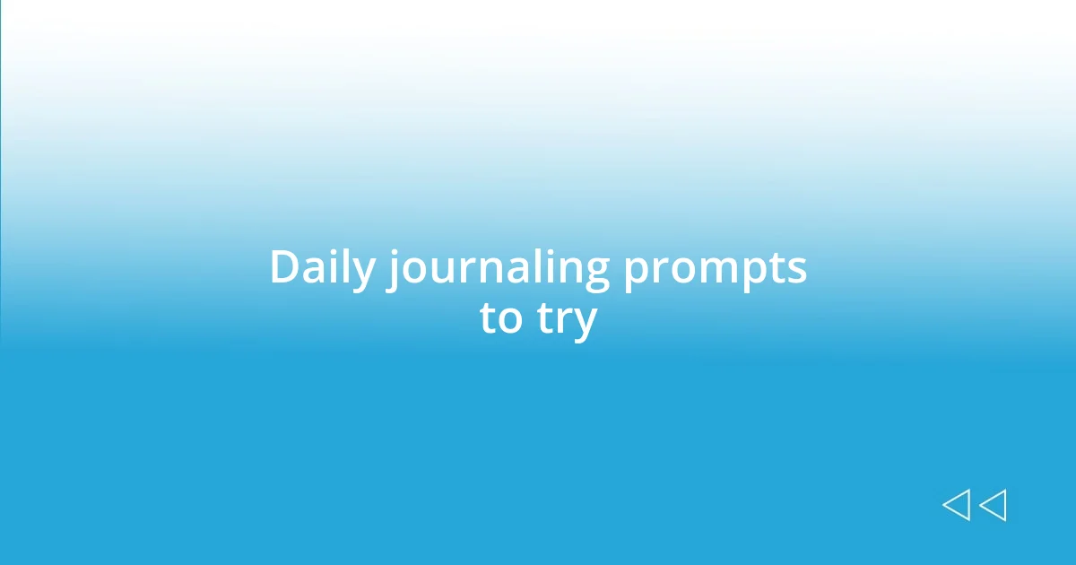 Daily journaling prompts to try