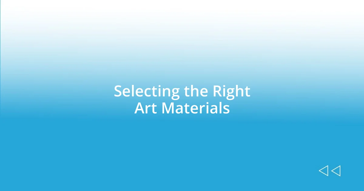 Selecting the Right Art Materials