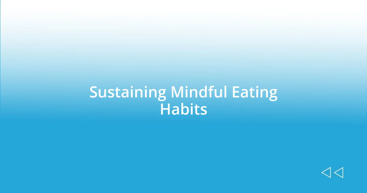 Sustaining Mindful Eating Habits