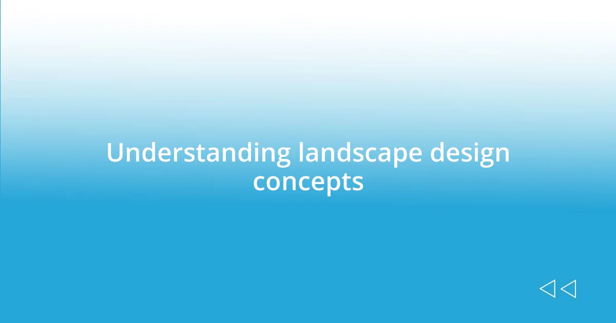 Understanding landscape design concepts