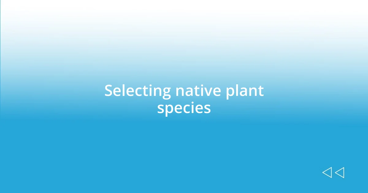 Selecting native plant species