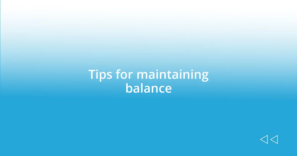 Tips for maintaining balance