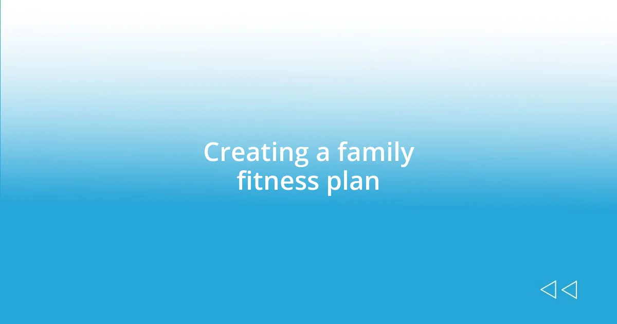 Creating a family fitness plan